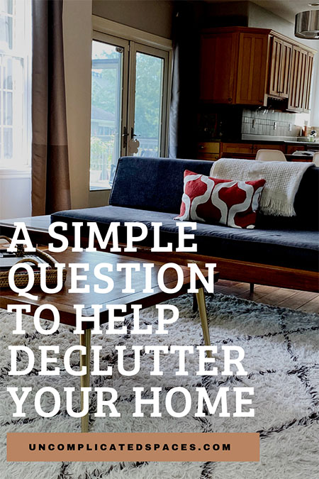 An image of a living room with the "a simple question to help declutter you home" overlaid on top.