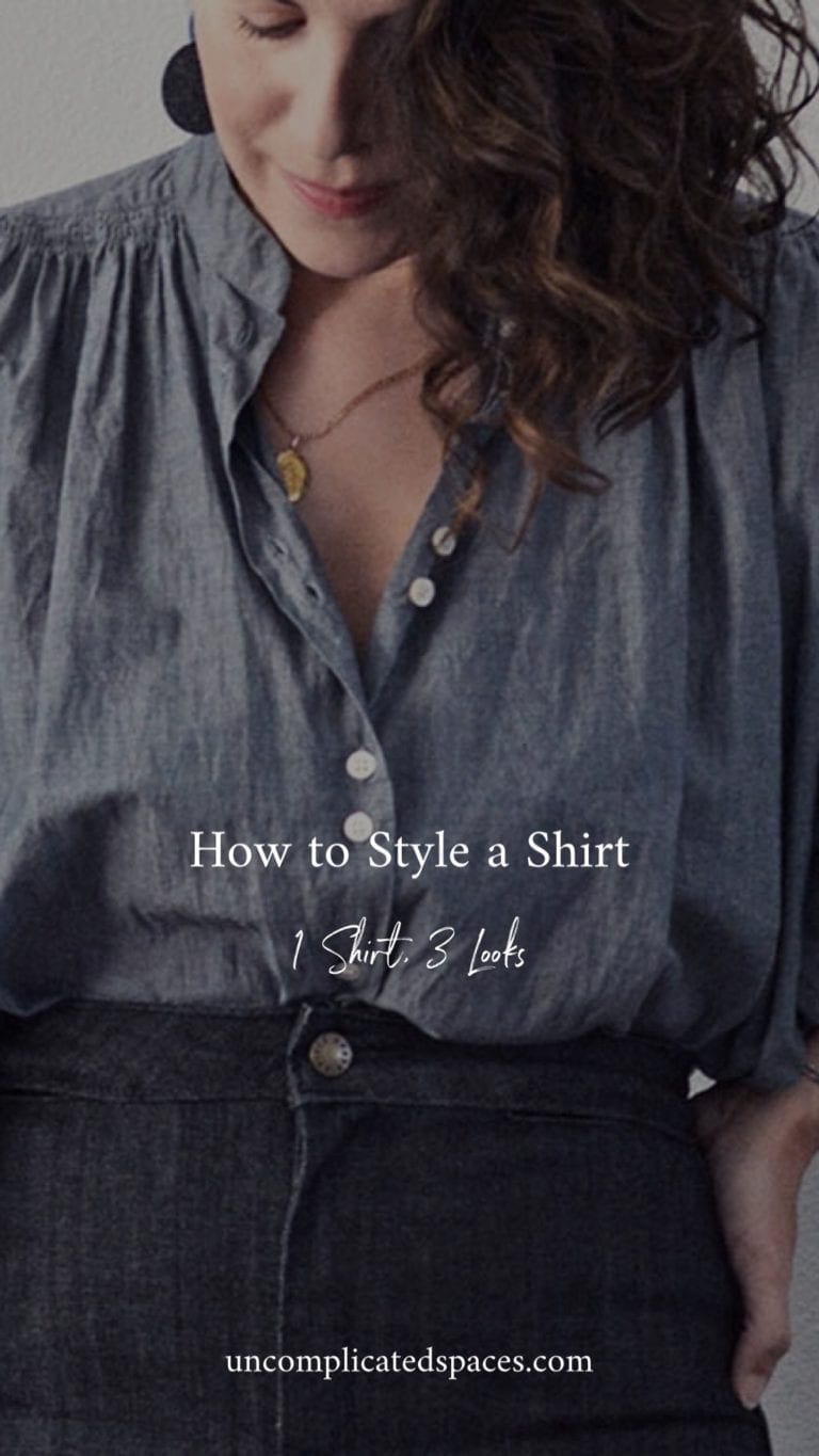 How to Style a Shirt: 1 Shirt, 3 Looks - Uncomplicated Spaces