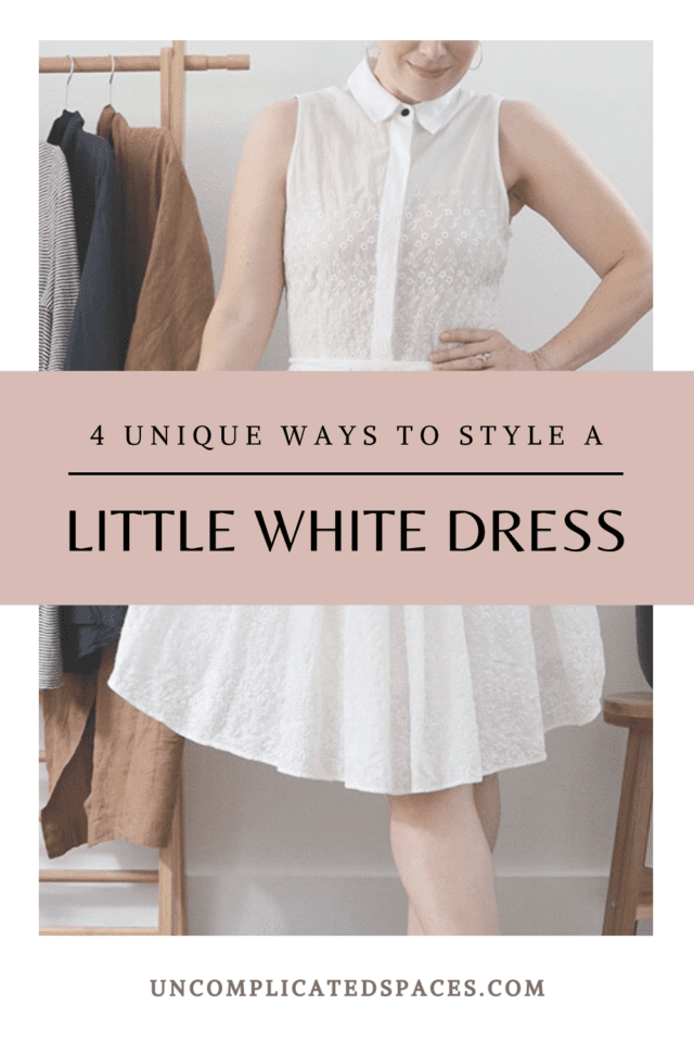 4 Unique Ways to Style A Little White Dress - Uncomplicated Spaces