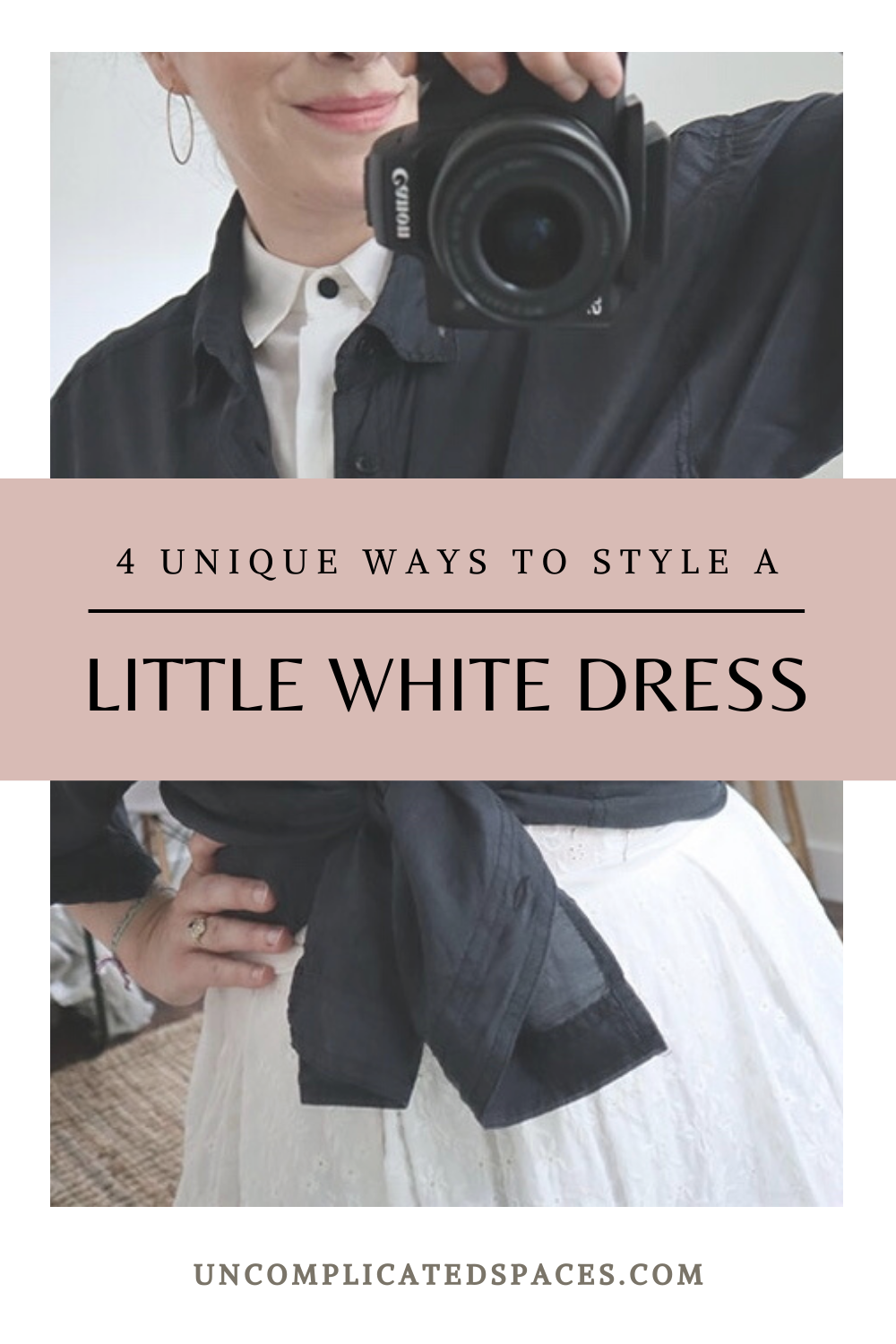 4 Unique Ways to Style A Little White Dress - Uncomplicated Spaces