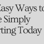 Read more about the article 15 Easy Ways to Live Simply Starting Today