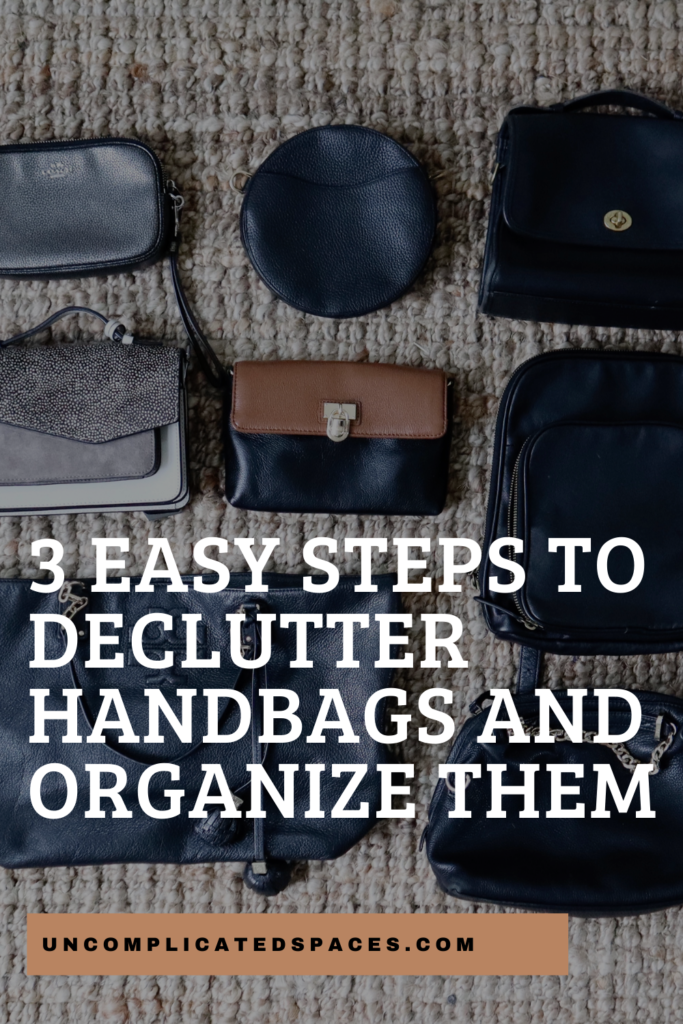 Black handbags are in the background with the words "3 Easy Steps to Declutter Handbags and Organize Them" written on top.