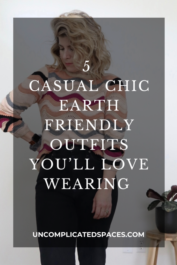A closeup of a white woman wearing a colorful sweater and black jeans is overlaid with the test "5 Casula chic earth friendly outfits you'll love wearing"